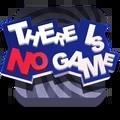 There is no game